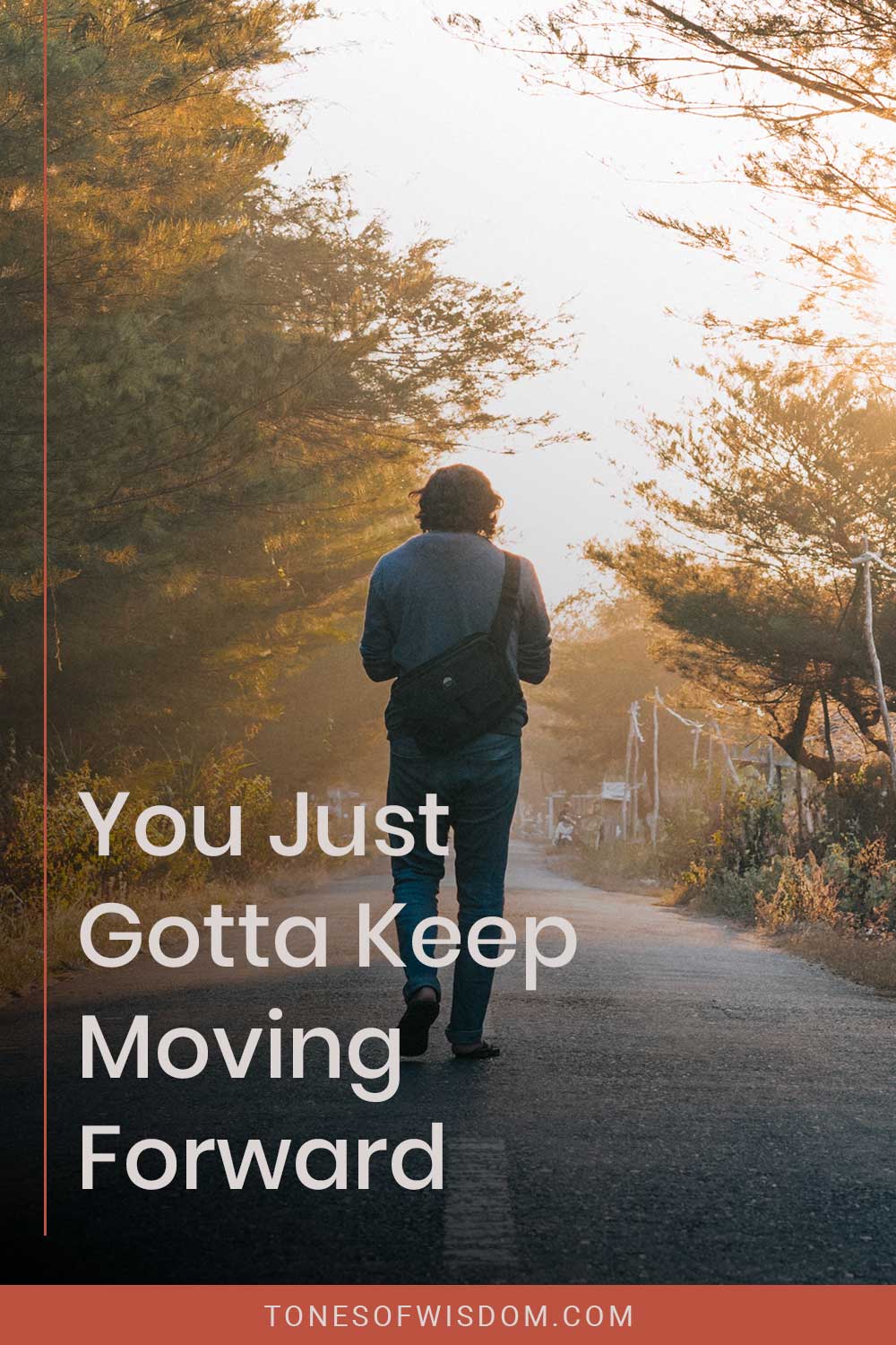 Man walking alone on a road - You Just Gotta Keep Moving Forward