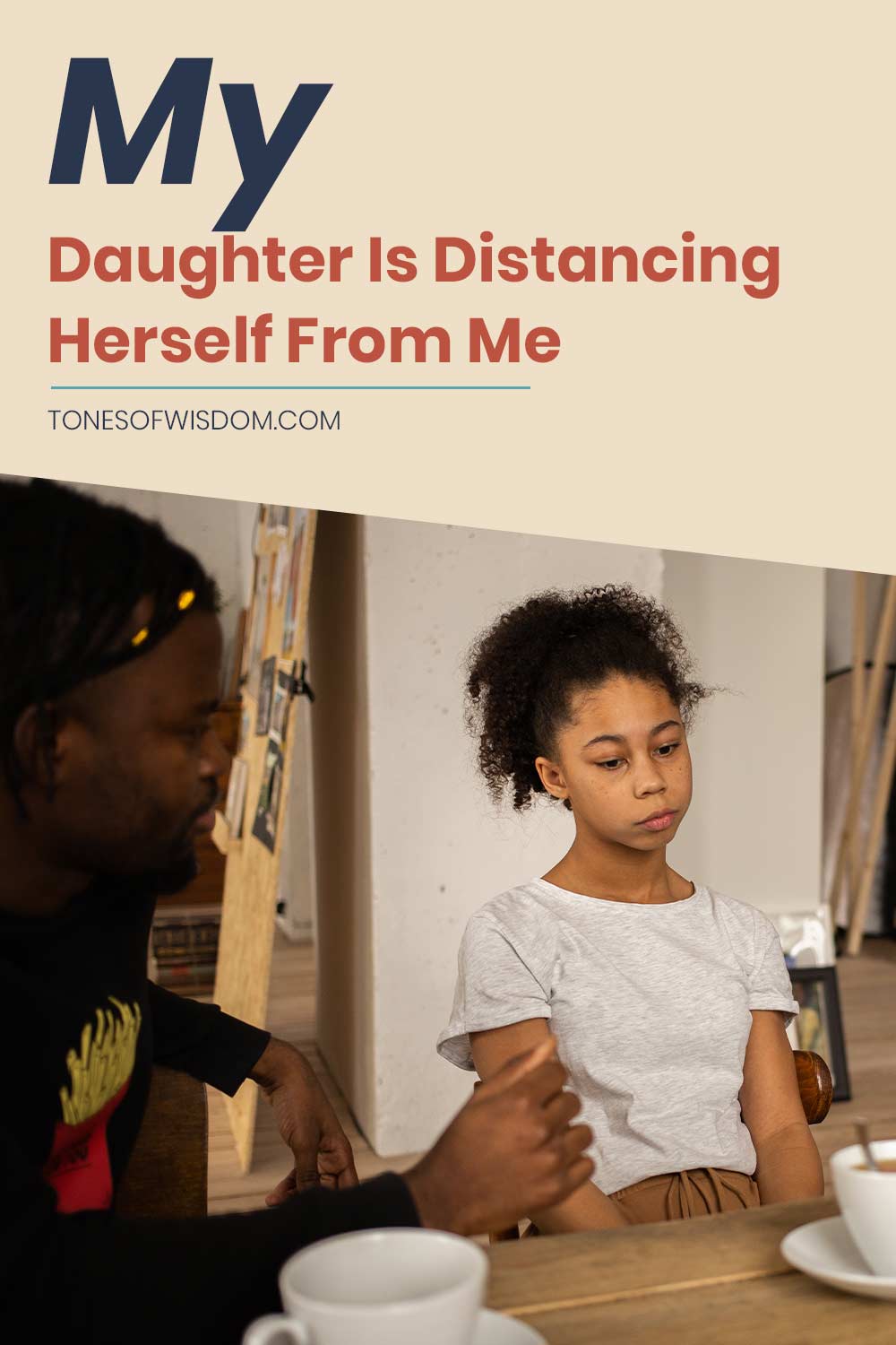 My Daughter Is Distancing Herself From Me