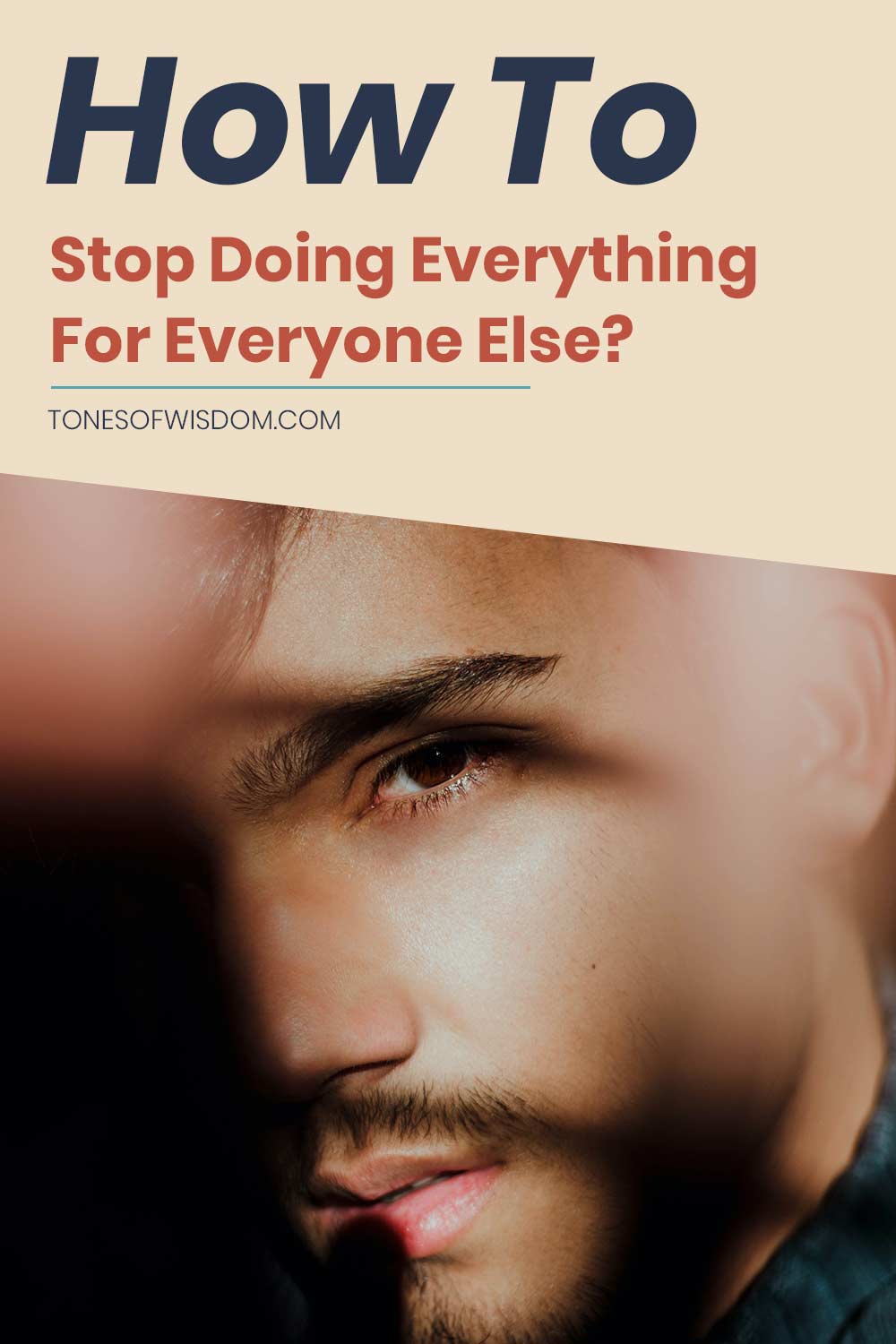 Sunlight falling on a man's face - How To Stop Doing Everything For Everyone Else?