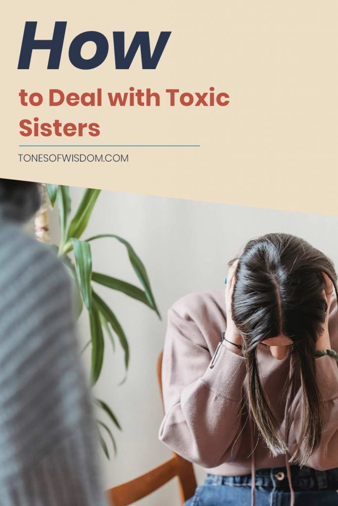 How to Deal with Toxic Sisters Tones of Wisdom