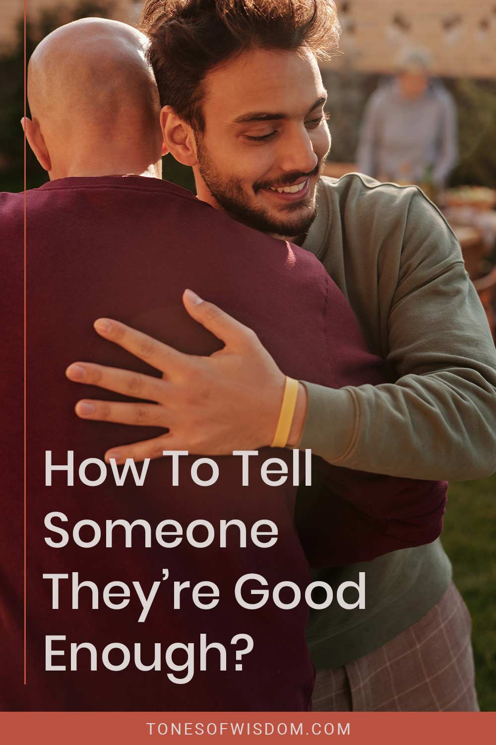 How To Tell Someone They’re Good Enough?
