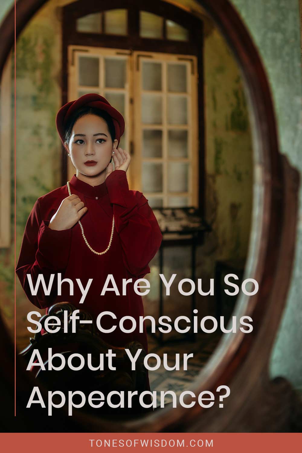 Why Are You So Self-Conscious About Your Appearance?